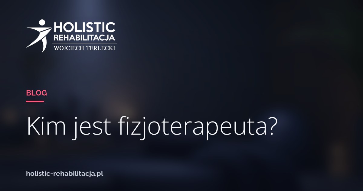 Kim jest fizjoterapeuta?