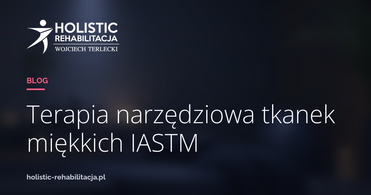 Terapia narzędziowa tkanek miękkich IASTM